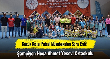 Küçük Kızlar Futsal Müsabakaları Sona Erdi! Şampiyon Hoca Ahmet Yesevi Ortaokulu