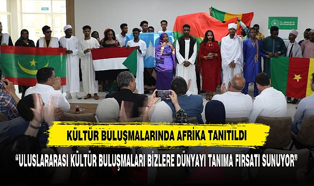Kültür Buluşmalarında Afrika Tanıtıldı