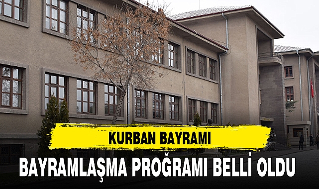 KURBAN BAYRAMI, BAYRAMLAŞMA PROĞRAMI BELLİ OLDU