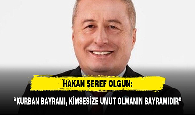 "KURBAN BAYRAMI, KİMSESİZE UMUT OLMANIN BAYRAMIDIR"