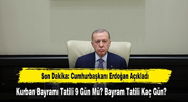 Kurban Bayramı Tatili 9 Gün Mü? Bayram Tatili Kaç Gün?