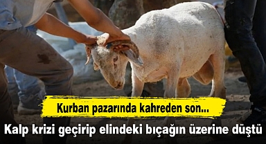 Kurban keserken kalp krizi geçiren kasap, elindeki bıçağın üzerine düşerek öldü