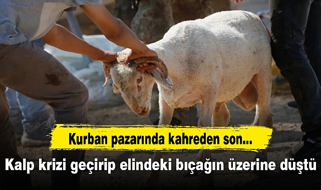 Kurban keserken kalp krizi geçiren kasap, elindeki bıçağın üzerine düşerek öldü
