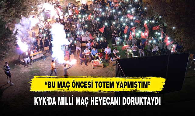 KYK'DA MİLLİ MAÇ HEYECANI DORUKTAYDI