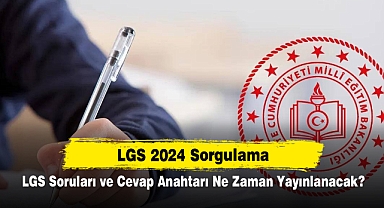 LGS 2024 Sorgulama (meb.gov.tr): LGS Soruları ve Cevap Anahtarı Ne Zaman Yayınlanacak?