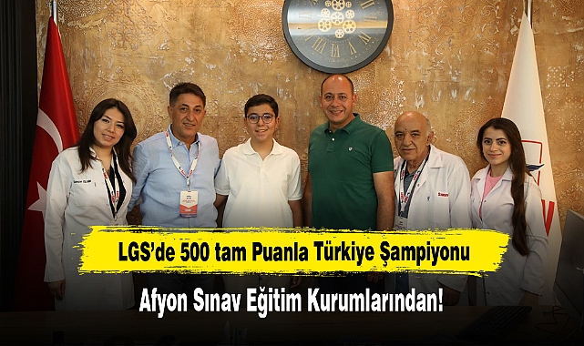 LGS’de 500 tam Puanla Türkiye Şampiyonu Afyon Sınav Eğitim Kurumlarından!