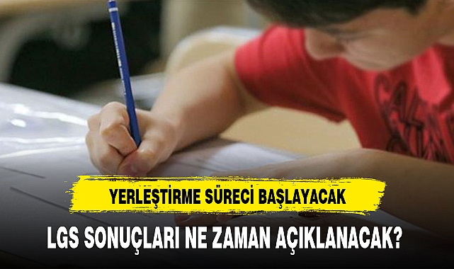 LGS SONUÇLARI NE ZAMAN AÇIKLANACAK?