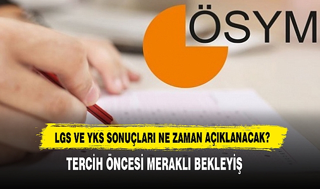 LGS ve YKS Sonuçları Ne Zaman Açıklanacak?