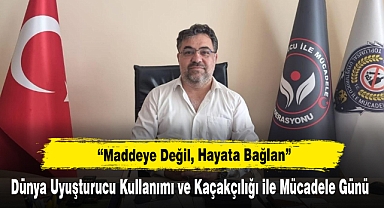“Maddeye Değil, Hayata Bağlan” Dünya Uyuşturucu Kullanımı ve Kaçakçılığı ile Mücadele Günü