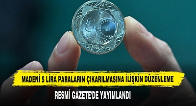 Madeni 5 Lira Paraların Çıkarılmasına İlişkin Düzenleme Resmi Gazete'de Yayımlandı