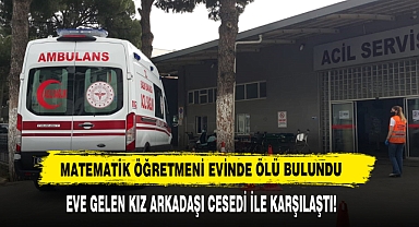 Matematik Öğretmeni Evinde Ölü Bulundu