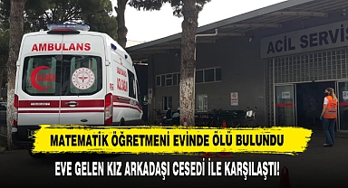 Matematik Öğretmeni Evinde Ölü Bulundu