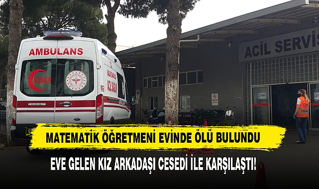 Matematik Öğretmeni Evinde Ölü Bulundu