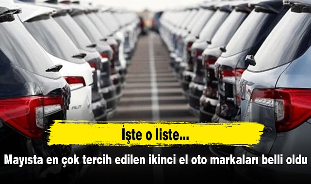 Mayısta en çok tercih edilen ikinci el oto markaları belli oldu
