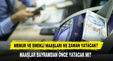 Memur Ve Emekli Maaşları Ne Zaman Yatacak?
