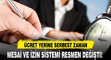 MESAİ VE İZİN SİSTEMİ RESMEN DEĞİŞTİ!