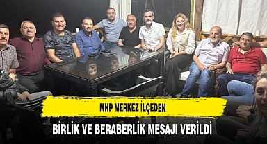 MHP Merkez İlçeden Birlik ve Beraberlik Mesajı Verildi