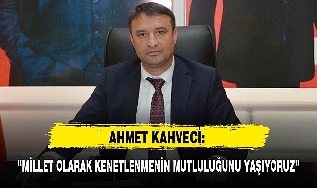“MİLLET OLARAK KENETLENMENİN MUTLULUĞUNU YAŞIYORUZ”
