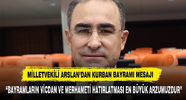 Milletvekili Arslan'dan Kurban Bayramı Mesajı