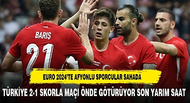 MİLLİ MAÇTA İKİ AFYONLU MİLLİ GURURA ORTAK OLUYOR