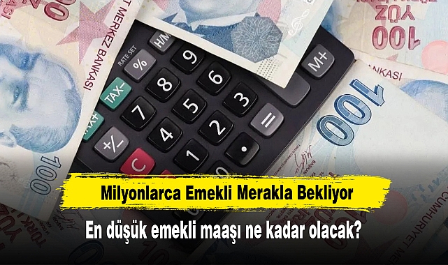 Milyonlarca Emekli Merakla Bekliyor: En düşük emekli maaşı ne kadar olacak?
