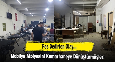 Mobilya Atölyesini Kumarhaneye Dönüştürmüşler!