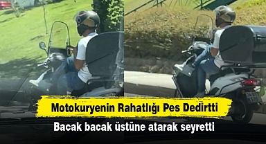 Motokuryenin Rahatlığı Pes Dedirtti! Bacak bacak üstüne atarak seyretti