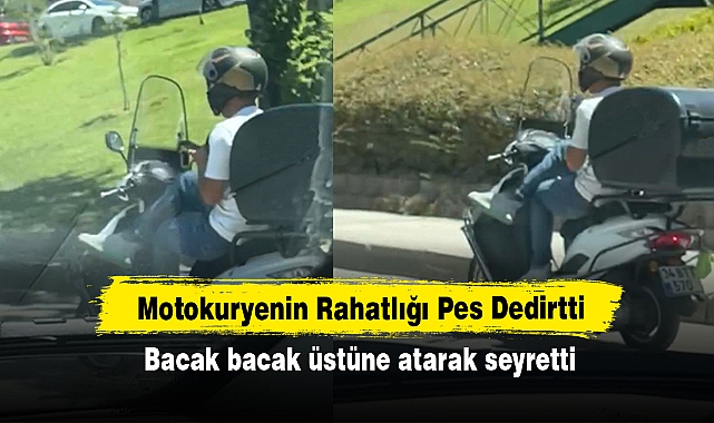 Motokuryenin Rahatlığı Pes Dedirtti! Bacak bacak üstüne atarak seyretti