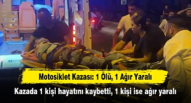 Motosiklet Kazası: 1 Ölü, 1 Ağır Yaralı