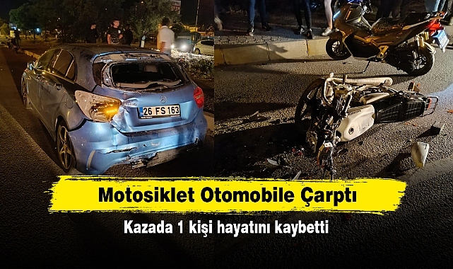 Motosiklet Otomobile Çarptı: Kazada 1 kişi hayatını kaybetti
