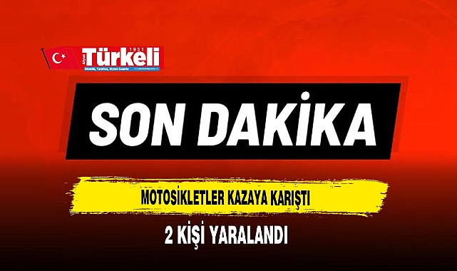 Motosikletler Kazaya Karıştı 2 Kişi Yaralandı
