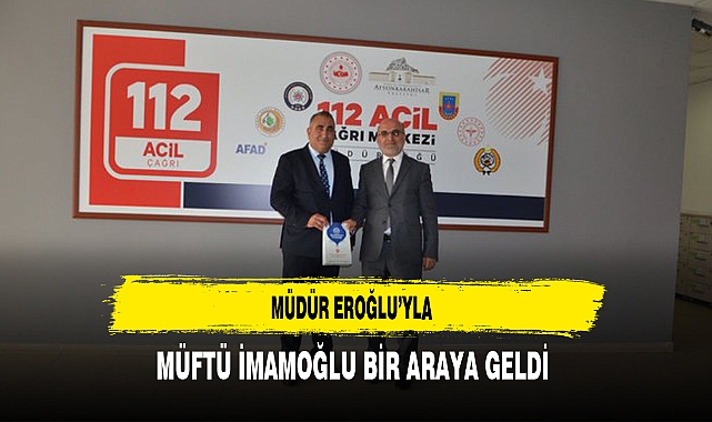 Müdür Eroğlu'yla Müftü İmamoğlu Bir Araya Geldi