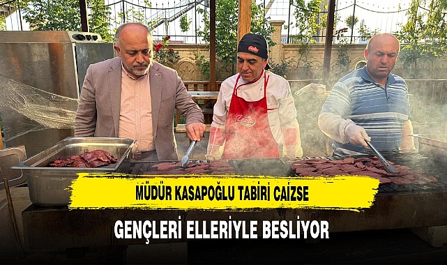 Müdür Kasapoğlu Tabiri Caizse Gençleri Elleriyle Besliyor