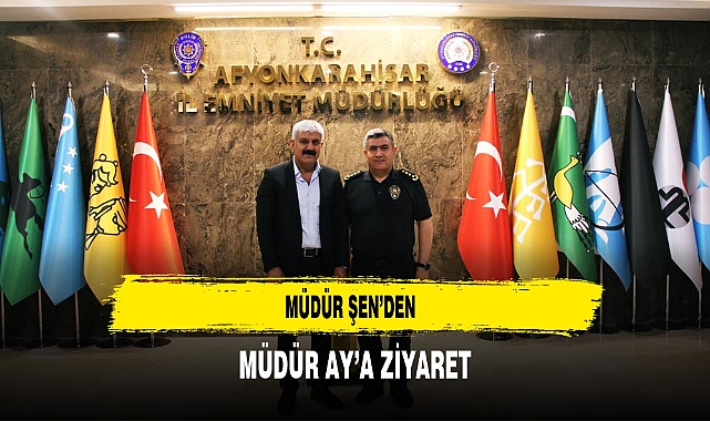 Müdür Şen'den Müdür Ay'a Ziyaret