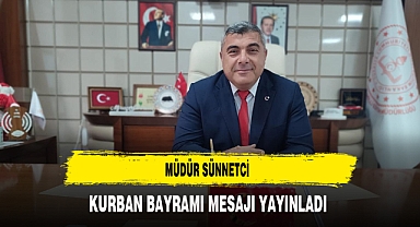 Müdür Sünnetci Kurban Bayramı Mesajı Yayınladı