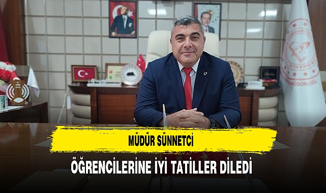 Müdür Sünnetci Öğrencilerine İyi Tatiller Diledi