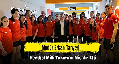 Müdür Tanyeri, Hentbol Milli Takımı'nı Misafir Etti
