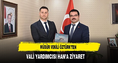Müdür Vekili Öztürk’ten Vali Yardımcısı Han’a Ziyaret