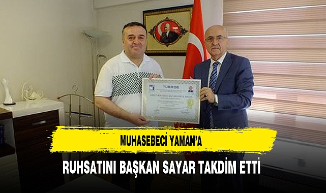 Muhasebeci Yaman’a Ruhsatını Başkan Sayar Takdim Etti