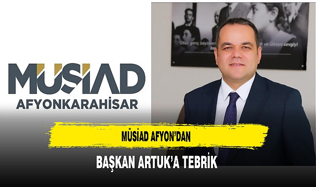 MÜSİAD Afyon'dan Başkan Artuk'a Tebrik