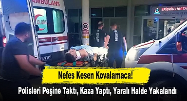 Nefes Kesen Kovalamaca! Polisleri Peşine Taktı, Kaza Yaptı, Yaralı Halde Yakalandı...