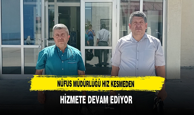 Nüfus Müdürlüğü Hız Kesmeden Hizmete Devam Ediyor