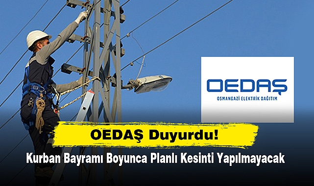 OEDAŞ Duyurdu!  Kurban Bayramı Boyunca Planlı Kesinti Yapılmayacak
