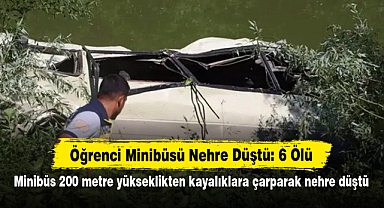 Öğrenci Minibüsü Nehre Düştü: 6 Ölü