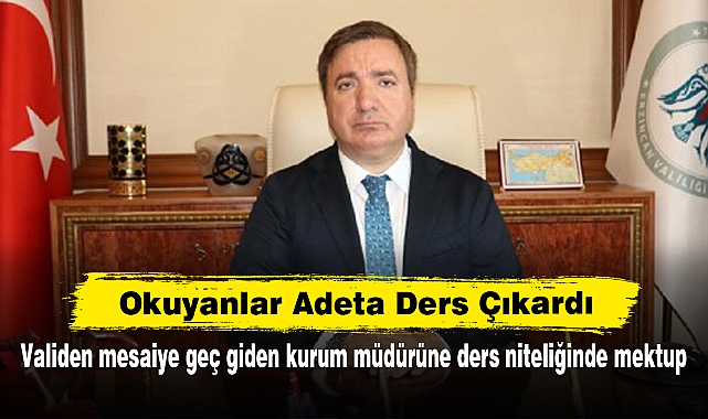 Okuyanlar Adeta Ders Çıkardı! Validen mesaiye geç giden kurum müdürüne ders niteliğinde mektup