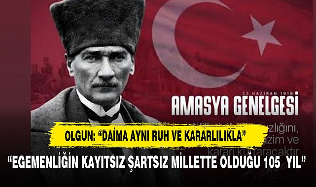 OLGUN, "DAİMA AYNI RUH VE KARARLILIKLA" DİYEREK MUSTAFA KEMAL'İ ANDI