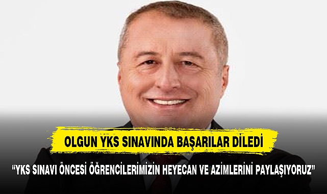 OLGUN YKS SINAVINA GİRECEKLERİ UNUTMADI