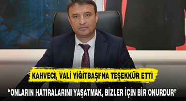 "ONLARIN HATIRALARINI YAŞATMAK, BİZLER İÇİN BİR ONURDUR"