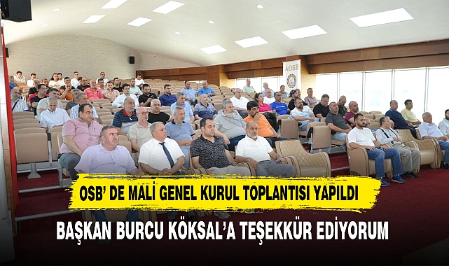 OSB' DE MALİ GENEL KURUL TOPLANTISI YAPILDI