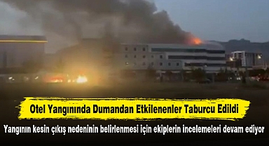 Otel Yangınında Dumandan Etkilenenler Taburcu Edildi